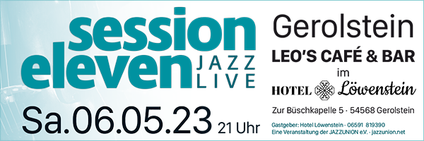 session eleven – JAZZ LIVE – Hotel Löwenstein in Gerolstein – Samstag, 06.05.2023 – 21 Uhr